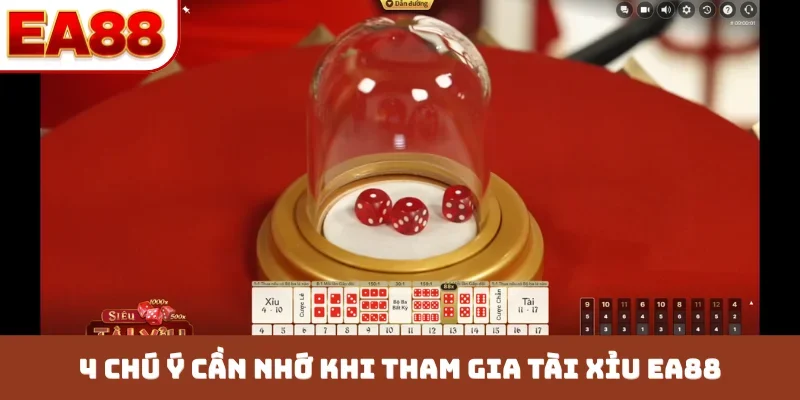 4 chú ý cần nhớ khi tham gia tài xỉu EA88