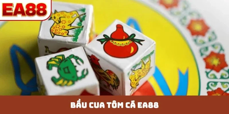 bầu cua tôm cá ea88