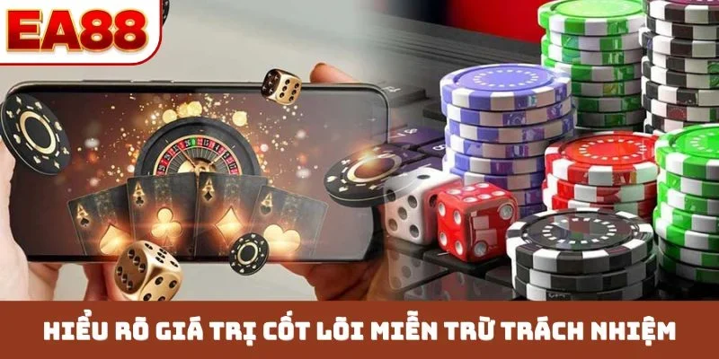 Hiểu rõ giá trị cốt lõi miễn trừ trách nhiệm