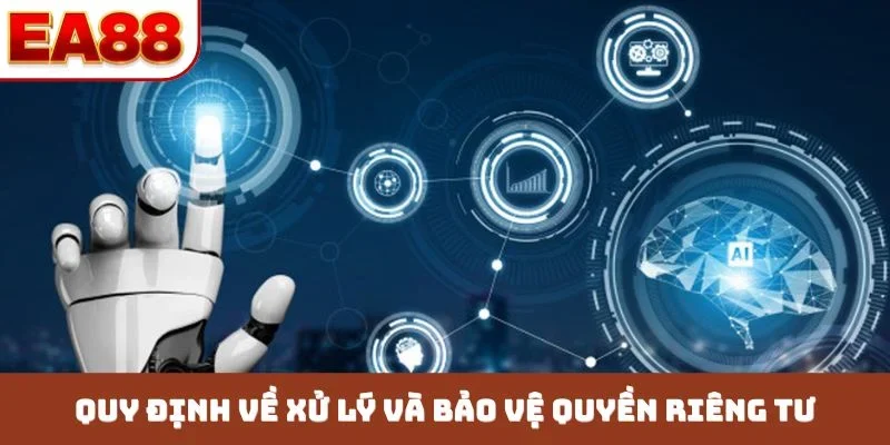 Quy định về xử lý và bảo vệ quyền riêng tư